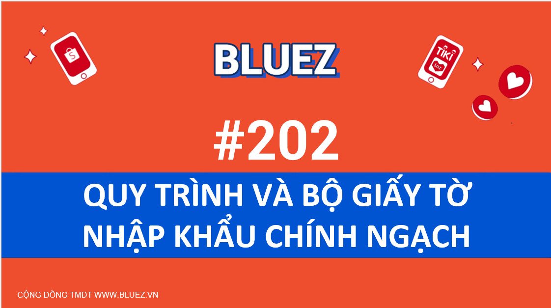 Tất cả Link Tài liệu cho lớp Bluez #202 Quy trình và bộ giấy tờ nhập khẩu chính ngạch